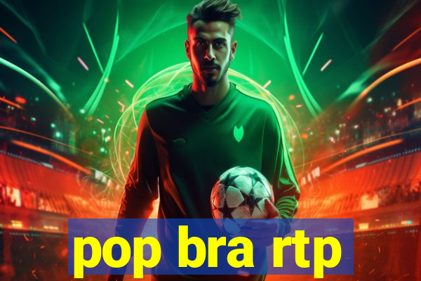 pop bra rtp